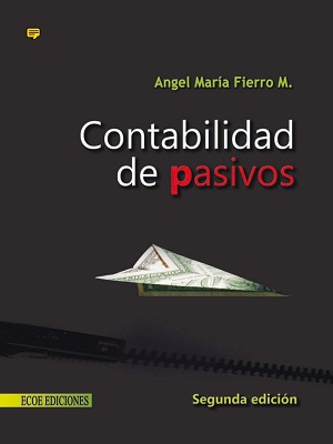 Contabilidad de pasivos - Angel Maria Fierro M. - Segunda Edicion